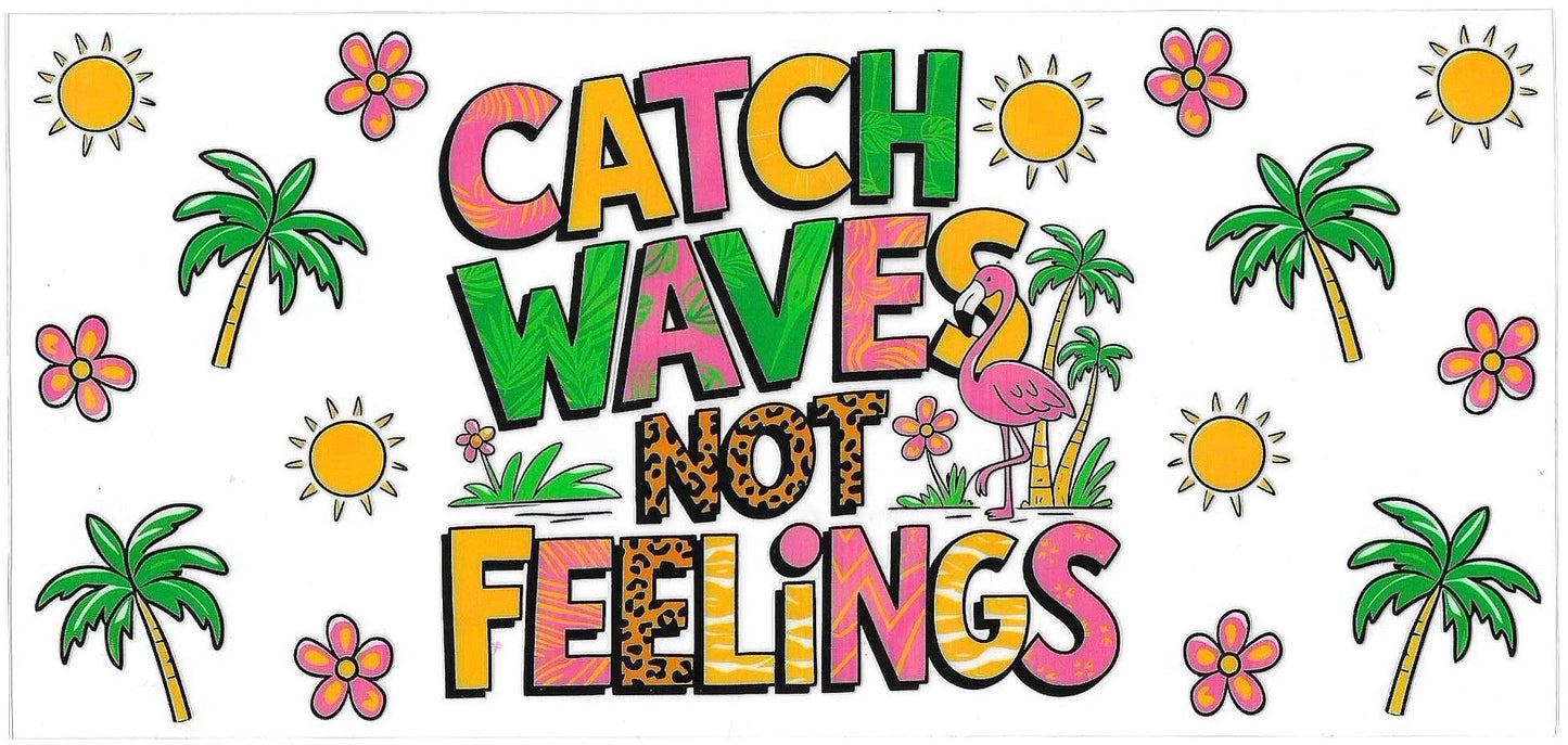 Catch Waves Not Feelings Wrap 528