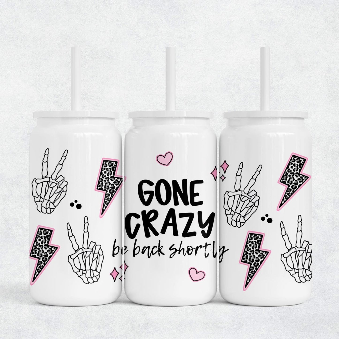 Gone Crazy Be Back Shortly 16oz Wrap PNG