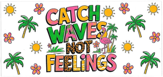 Catch Waves Not Feelings Wrap 528