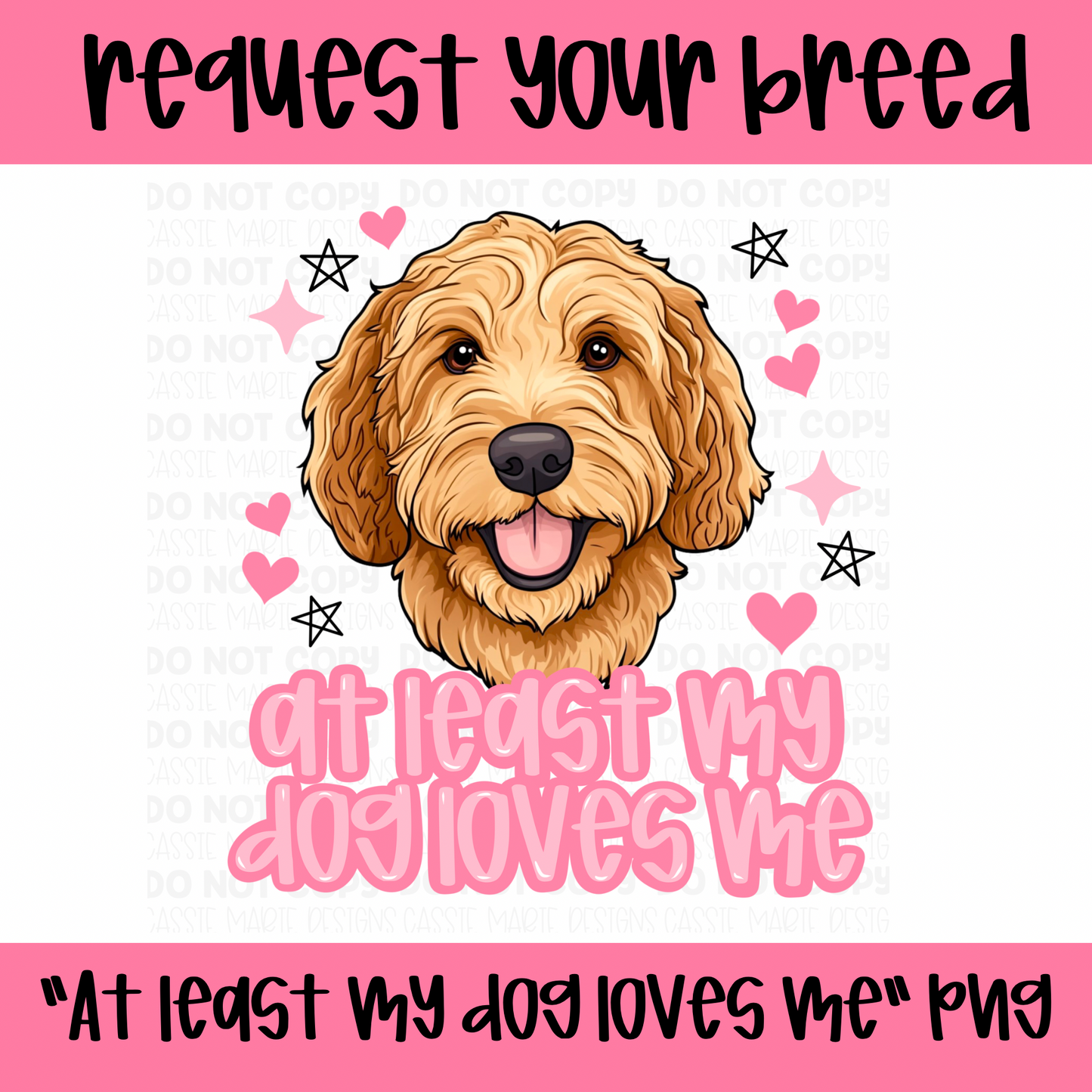 Request A Breed | At Least My Dog Loves Me PNG