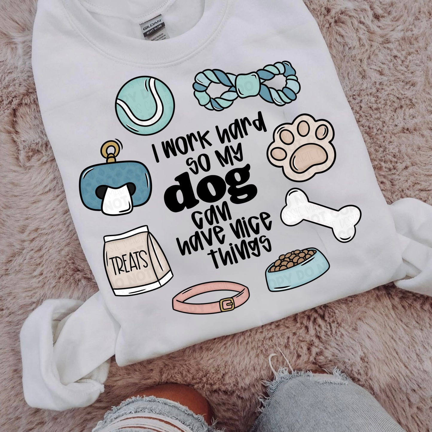 I Work Hard So My Dog Can Have Nice Things PNG