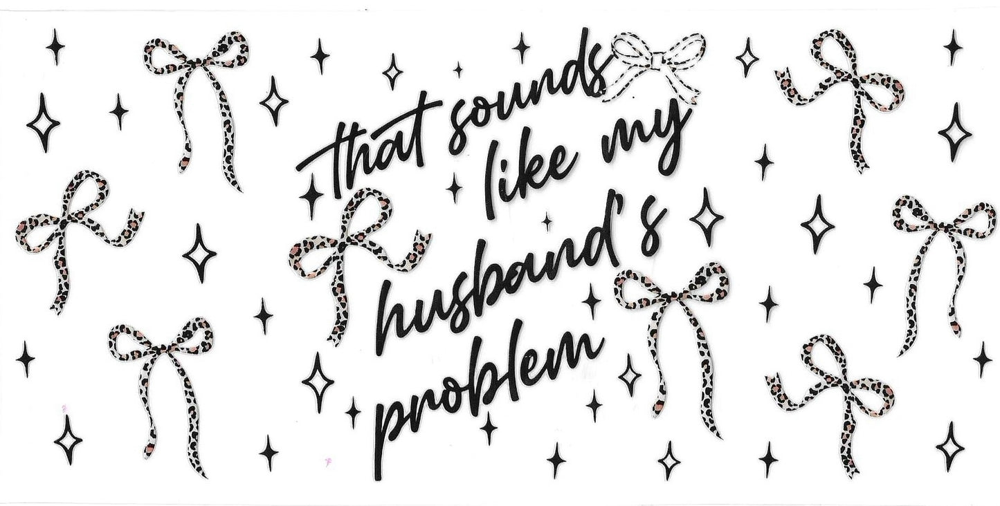 Sounds Like My Husbands Problem Wrap 805