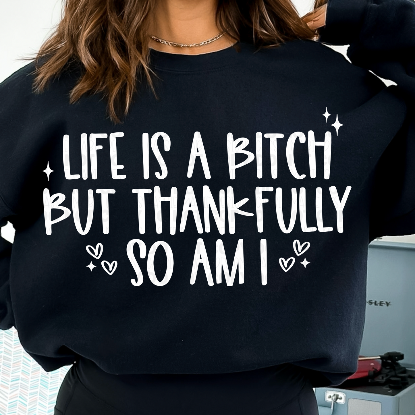 Life Is A Bitch But Thankfully So Am I PNGs