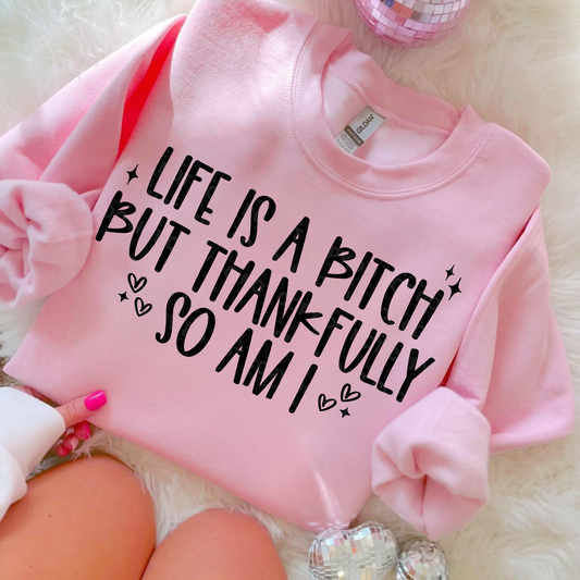 Life Is A Bitch But Thankfully So Am I PNGs